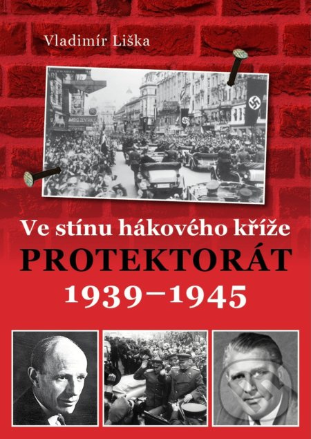 Ve stínu hákového kříže (Protektorát 1939-1945) - Vladimír Liška - kniha z kategorie Historie