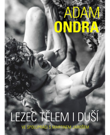 Adam Ondra: lezec tělem i duší - Martin Jaroš, Adam Ondra - kniha z kategorie Individuální sporty