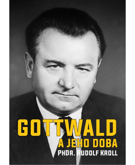 Gottwald a jeho doba - Rudolf Kroll
