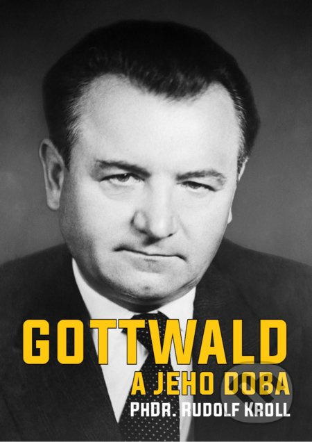 Gottwald a jeho doba - Rudolf Kroll