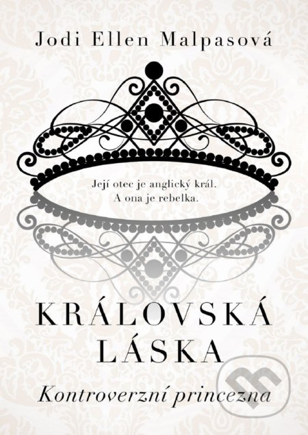 Královská láska: Kontroverzní princezna - Jodi Ellen Malpasová