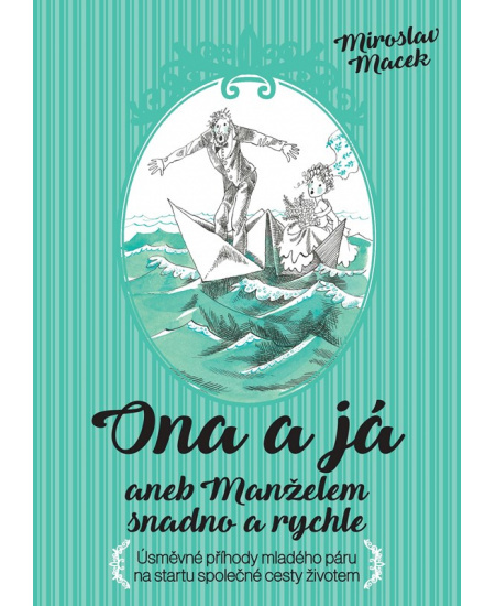 Ona a já aneb manželem snadno a rychle - Miroslav Macek