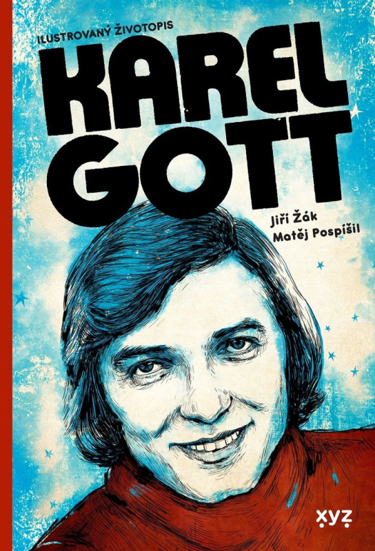 Karel Gott: ilustrovaný životopis - Matěj Pospíšil, Jiří Žák
