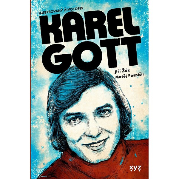 Karel Gott: ilustrovaný životopis - Matěj Pospíšil, Jiří Žák