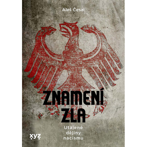 Znamení zla: Utajené dějiny nacismu XYZ