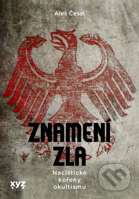 Znamení zla: Utajené dějiny nacismu XYZ