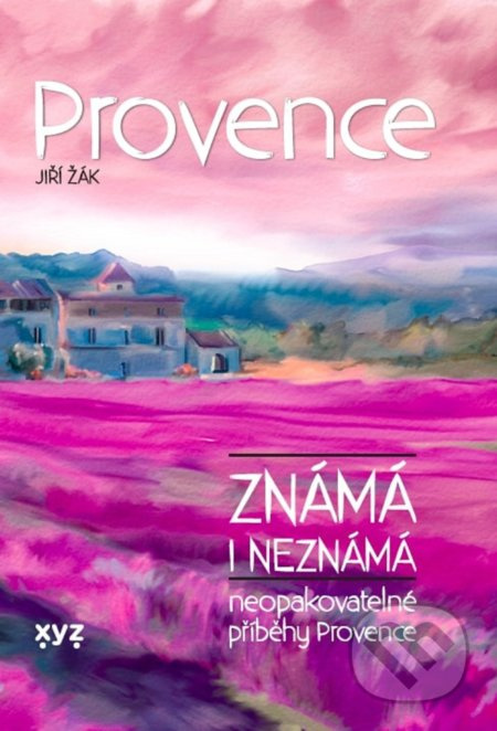 Provence známá i neznámá - Jiří Žák