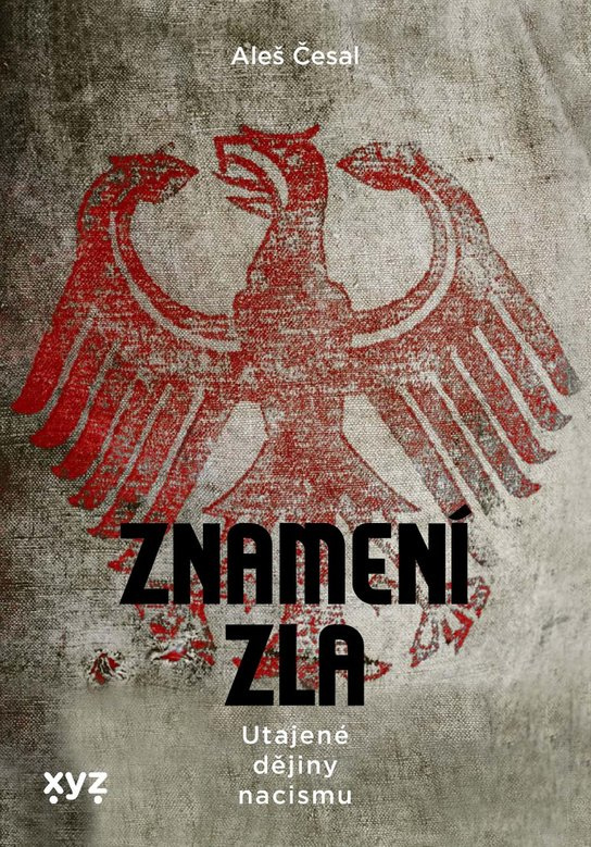 Znamení zla: Utajené dějiny nacismu -  Aleš Česal