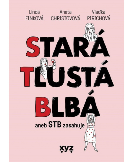 Stará, tlustá, blbá - Linda Finková, Aneta Christovová, Vlaďimíra Pirichová