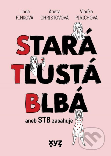 Stará, tlustá, blbá - Linda Finková, Aneta Christovová, Vlaďimíra Pirichová
