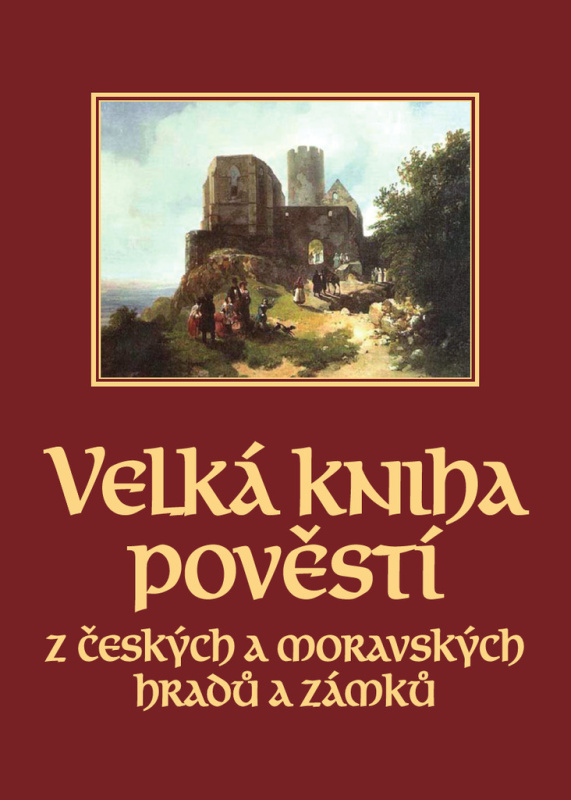 Velká kniha pověstí z českých a moravských hradů a zámků XYZ