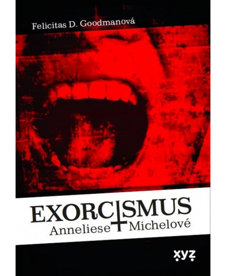Exorcismus Anneliese Michelové - Felicitas Goodmanová