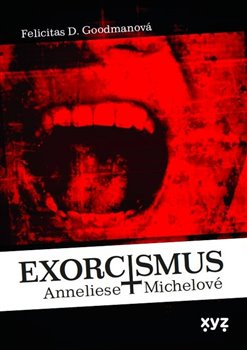 Exorcismus Anneliese Michelové - Felicitas Goodmanová