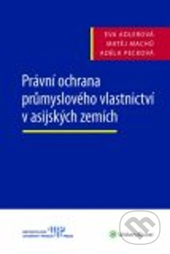 Právní ochrana průmyslového vlastnictví v asijských zemích - kniha z kategorie Mezinárodní vztahy