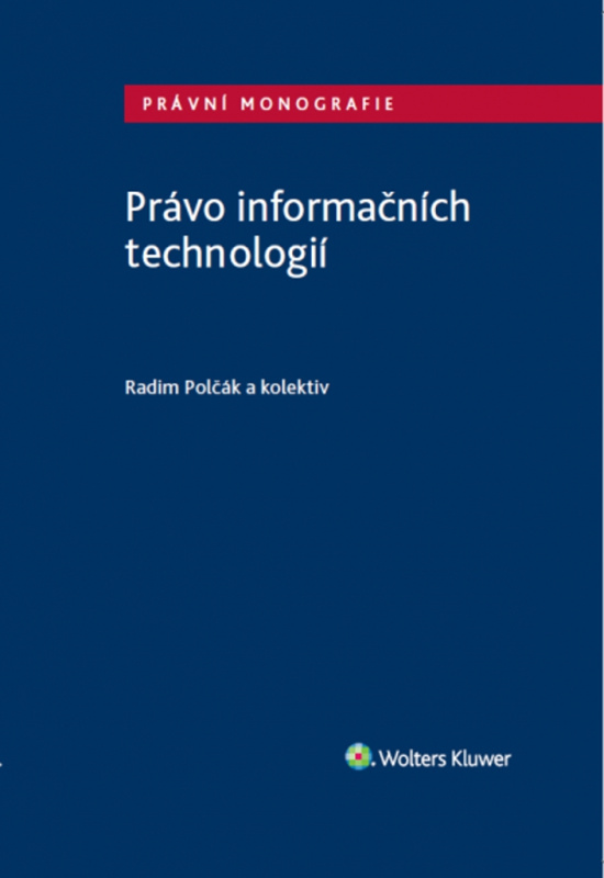 Právo informačních technologií - Radim Polčák, Matěj Myška, Petr Hostaš, František Kasl, Tereza Kyselovská, Tomáš Lechner, Pavel Loutocký, Jakub…
