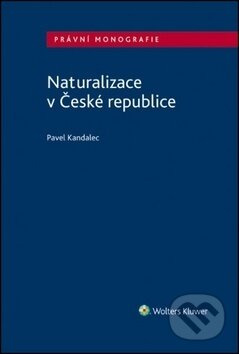 Naturalizace v České republice - Pavel Kandalec - kniha z kategorie Odborné a naučné
