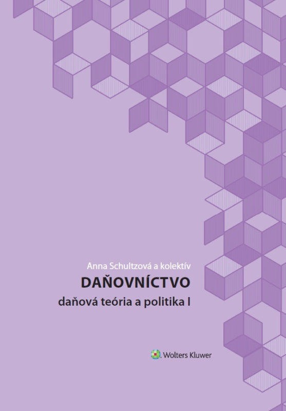 Daňovníctvo (Daňová teória a politika I) - Anna Schultzová a kolektív - kniha z kategorie Účetnictví a daně
