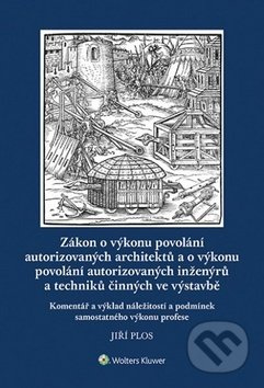 Zákon o výkonu povolání autorizovaných architektů (a o výkonu povolání autorizovaných inženýrů a techniků činných ve výstavbě) - kniha z kategorie…