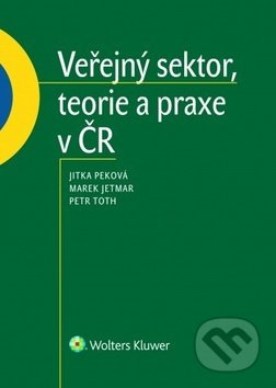 Veřejný sektor, teorie a praxe v ČR - Jitka Peková, Marek Jetmar, Petr Toth - kniha z kategorie Veřejná správa