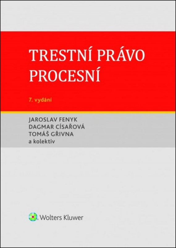 Trestní právo procesní (7., aktualizované vydání) - Jaroslav Fenyk, Dagmar Císařová, Tomáš Gřivna