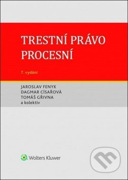 Trestní právo procesní (7., aktualizované vydání) - Jaroslav Fenyk, Dagmar Císařová, Tomáš Gřivna