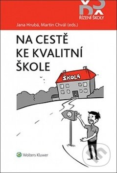 Na cestě ke kvalitní škole - Jana Hrubá, Martin Chval