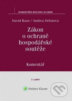 Zákon o ochraně hospodářské soutěže Komentář - Andrea Oršulová, David Raus - kniha z kategorie Obchod