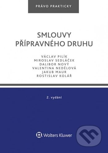 Smlouvy přípravného druhu - Václav Pilík, Miroslav Sedláček, Dalibor Nový, Valentina Nedělová, Jakub Maur, Rostislav Kolář