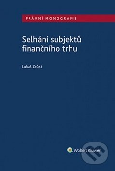 Selhání subjektů finančního trhu - Lukáš Zrůst - kniha z kategorie Odborné a naučné