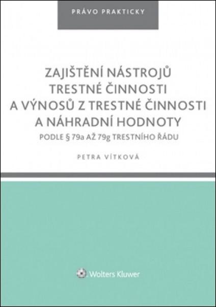 Zajištění nástrojů trestné činnosti a výnosů z trestné činnosti náhr. hodnoty - kniha z kategorie Trestní právo