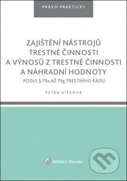 Zajištění nástrojů trestné činnosti a výnosů z trestné činnosti náhr. hodnoty - kniha z kategorie Trestní právo