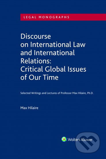Discourse on International Law and International Relations: Critical Global Issues of Our Time. Selected Writings and Lectures of Professor Max…