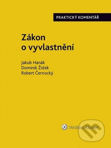 Zákon o vyvlastnění ((184/2006 Sb.)) - Jakub Hanák, Dominik Žídek, Robert Černocký - kniha z kategorie Odborné a naučné