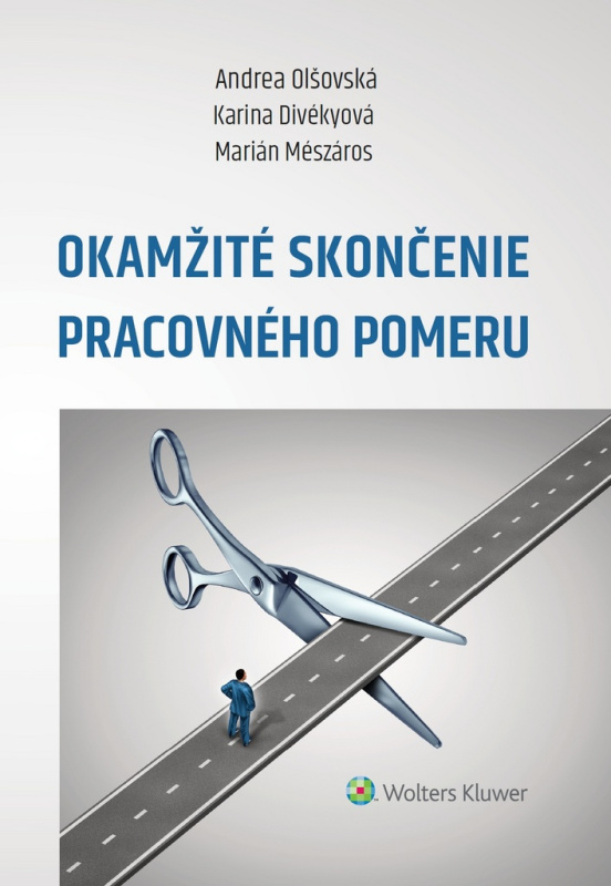 Okamžité skončenie pracovného pomeru - Andrea Olšovská, Karina Divékyová, Marián Mészáros - kniha z kategorie Pracovní právo