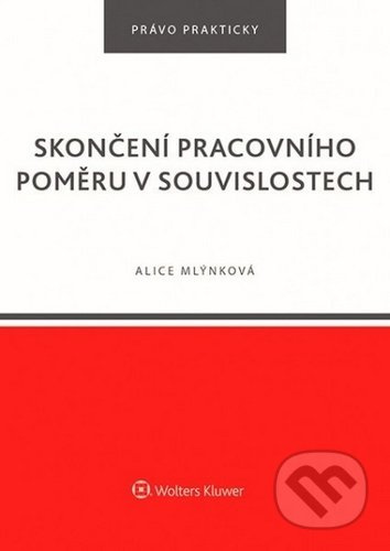 Skončení pracovního poměru v souvislostech - Alice Mlýnková - kniha z kategorie Veřejná správa a sociální zabezpečení