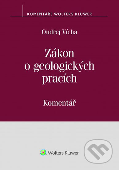 Zákon o geologických pracích (Komentář) - Ondřej Vícha - kniha z kategorie Správní právo