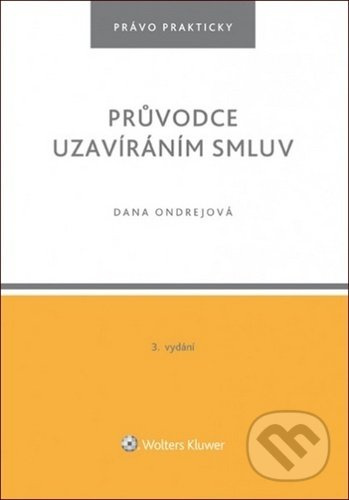 Průvodce uzavíráním smluv - Dana Ondrejová - kniha z kategorie Obchodní právo
