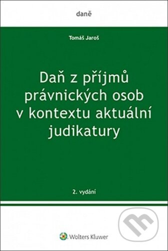 Daň z příjmů právnických osob v kontextu aktuální judikatury - kniha z kategorie Daně