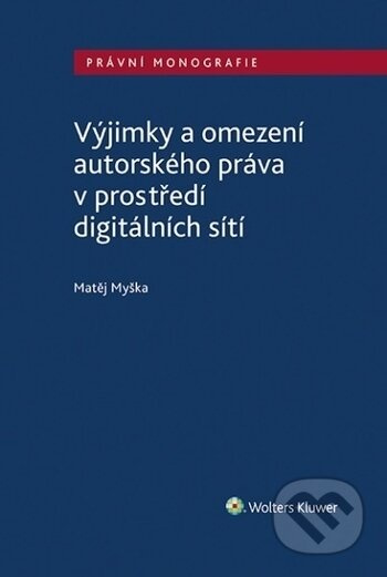 Výjimky a omezení autorského práva v prostředí digitálních sítí - kniha z kategorie Marketing