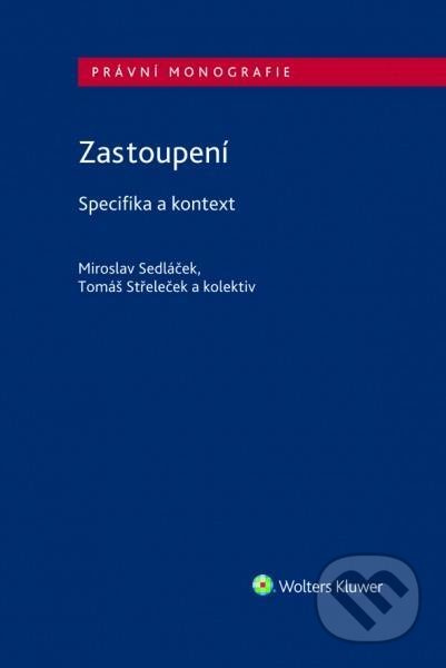 Zastoupení - Specifika a kontext - Tomáš Střeleček, Miroslav Sedláček - kniha z kategorie Daně