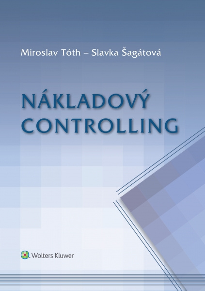 Nákladový controlling - Miroslav Tóth, Slavka Šagátová - kniha z kategorie Vysoké školy