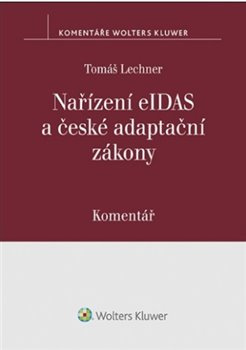 Nařízení eIDAS a české adaptační zákony - Tomáš Lechner