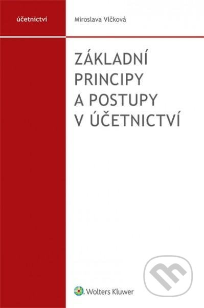 Základní principy a postupy v účetnictví - Miroslava Vlčková - kniha z kategorie Jednoduché účetnictví