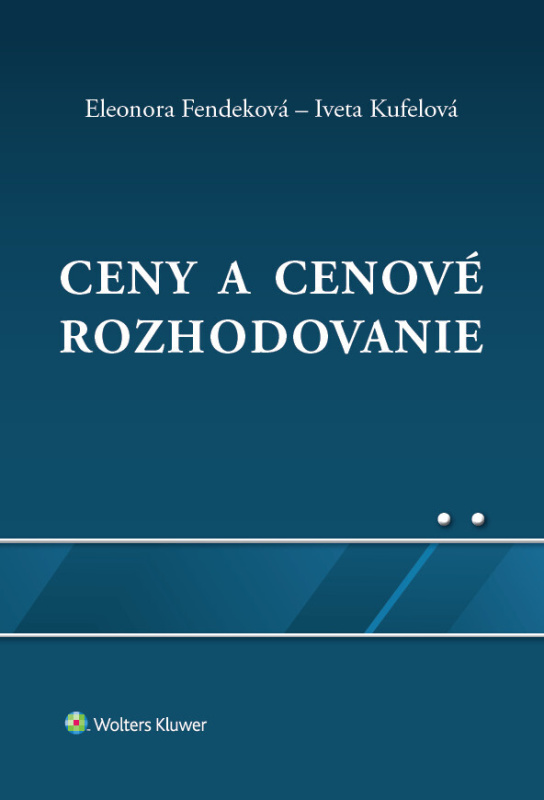 Ceny a cenové rozhodovanie - Eleonora Fendeková, Iveta Kufelová - kniha z kategorie Finanční management