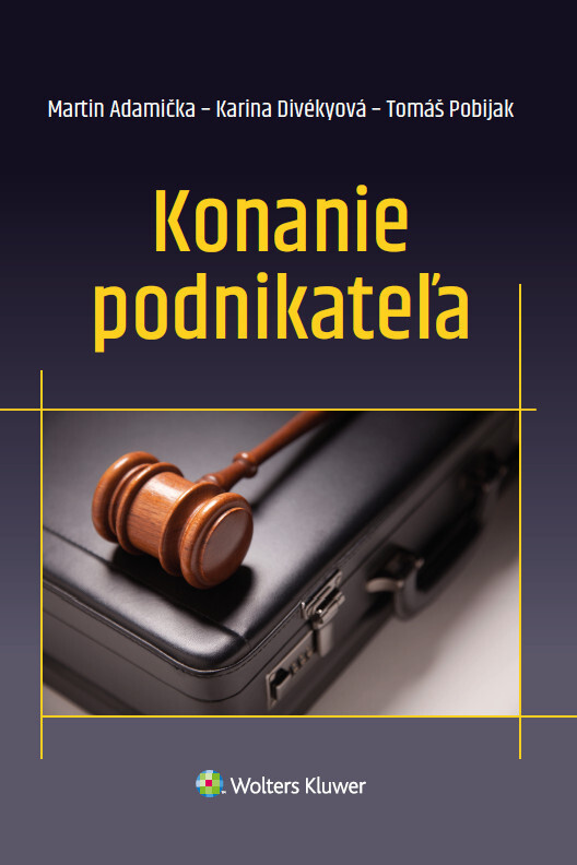 Konanie podnikateľa - Martin Adamička, Karina Divékyová, Tomáš Pobijak - kniha z kategorie Podnikání
