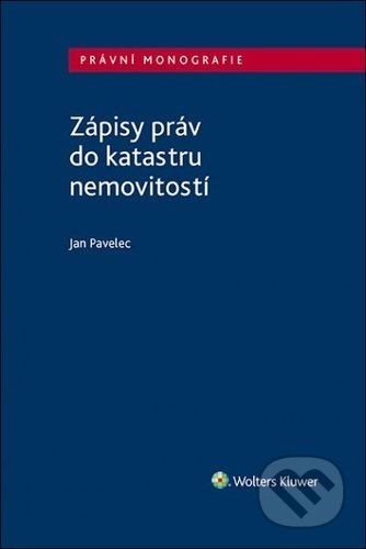 Zápisy práv do katastru nemovitostí - Jan Pavelec - kniha z kategorie Právo