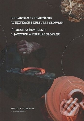 Řemeslo a řemeslník v jazycích a kultuře Slovanů - Urszula Kolberová - kniha z kategorie Jazyková antropologie