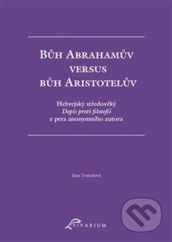 Bůh Abrahamův versus bůh Aristotelův - Jana Tomešová - kniha z kategorie Filozofie