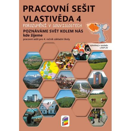 Vlastivěda 4 – Poznáváme svět kolem nás – Kde žijeme, barevný pracovní sešit POROZUMĚNÍ V SOUVISLOST