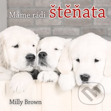 Máme rádi štěňata - Milly Brown - kniha z kategorie Chov zvířat